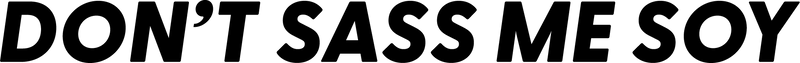 Don't Sass Me Soy logo